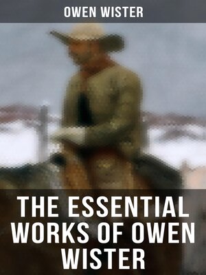 cover image of The Essential Works of Owen Wister